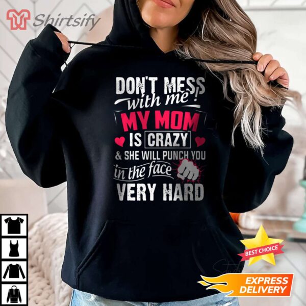 Don't Mess With My Mom, Mom Gifts, Mother Merch, Crazy Mom design